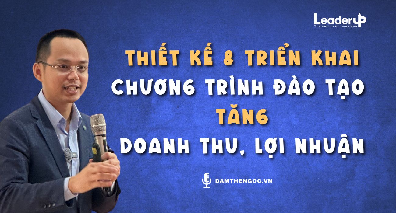 Thiết kế và triển khai CT đào tạo tăng doanh thu, lợi nhuận